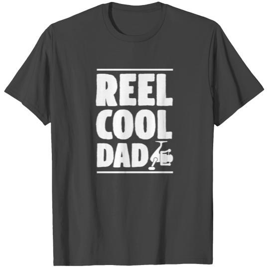 Reel Cool Dad Funny Best Dad Ever Gift T Shirts