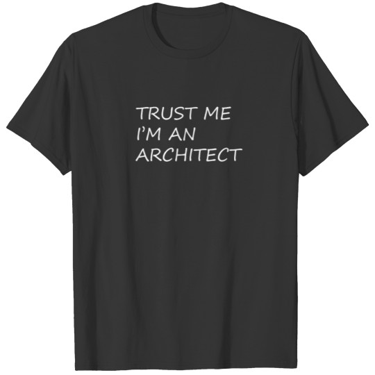 Trust Me I'm An Architect | Architect T-shirt