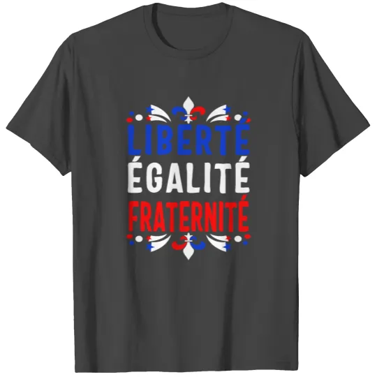 Liberty Equality Fraternity French Bastille day T Shirts