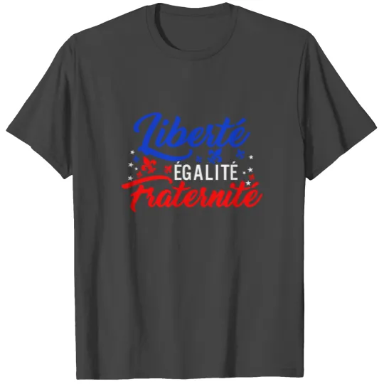 Liberty Equality Fraternity French Bastille day T Shirts