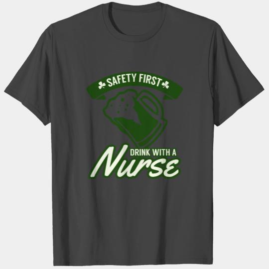 Nurse Saint Pattys Day Safety First Drink With A N T Shirts