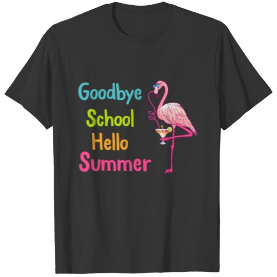 Goodbye School Hello Summer Last Day of School T-shirt