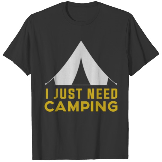i just need camping T-shirt