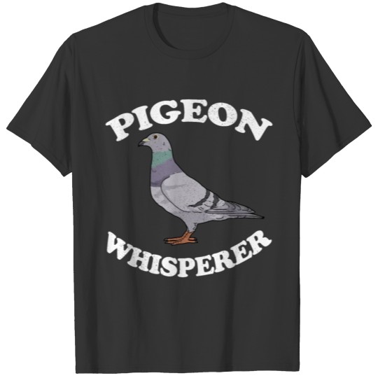 Pigeon Gifts Pigeon Racing Pigeon Whisperer T-shirt