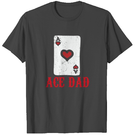 Ace Dad Hearts Playing Card Cash Game Tourney Poke T Shirts