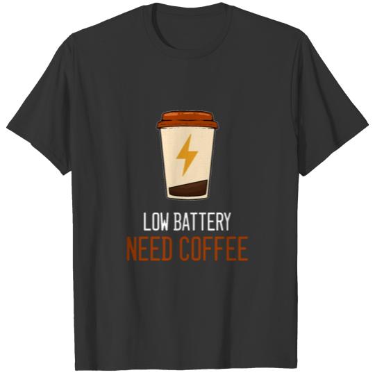 Need Coffee - For Coffee Addicts T Shirts