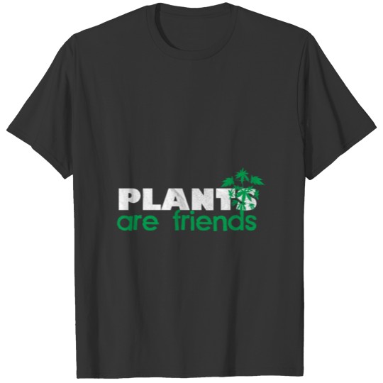 Plants are Friends T-shirt