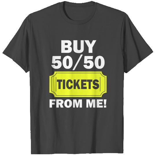 Buy 50 50 Tickets From Me Raffle Volunteer Fair T Shirts