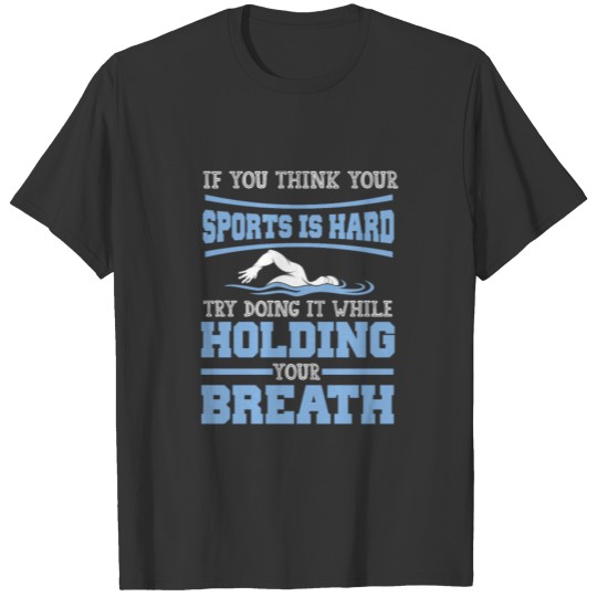 Try Doing It While Holding Your Breath T Shirts