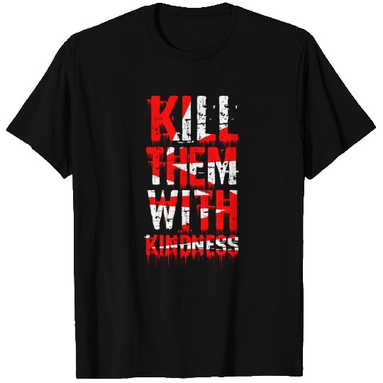 kill them with kindness typography T Shirts