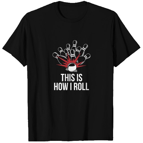How I roll - skittles, bowling T Shirts