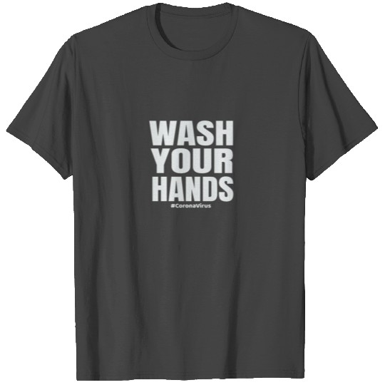 Wash Your Hands to prevent Corona Virus COVID-19nu T Shirts