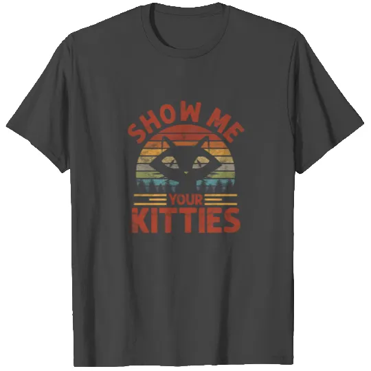 Cat Show Me Your Kitties Retro T Shirts