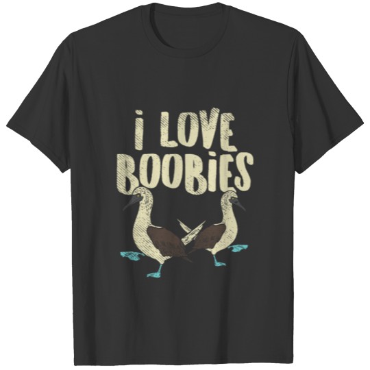 Bird Watching - I Love Boobies - Funny Pun Quote T-shirt