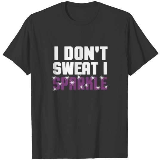 I Don't Sweat I Sparkle | Basketball T-shirt