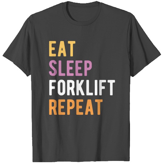FORKLIFT OPERATOR: Eat Sleep Forklift T Shirts