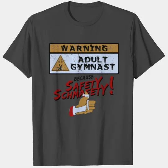Safety Schmafety - Men's Adult Gymnastics T Shirts