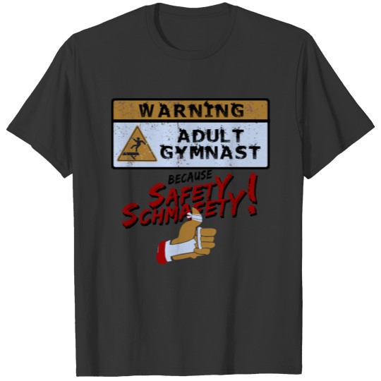 Safety Schmafety - Women's Adult Gymnast T Shirts