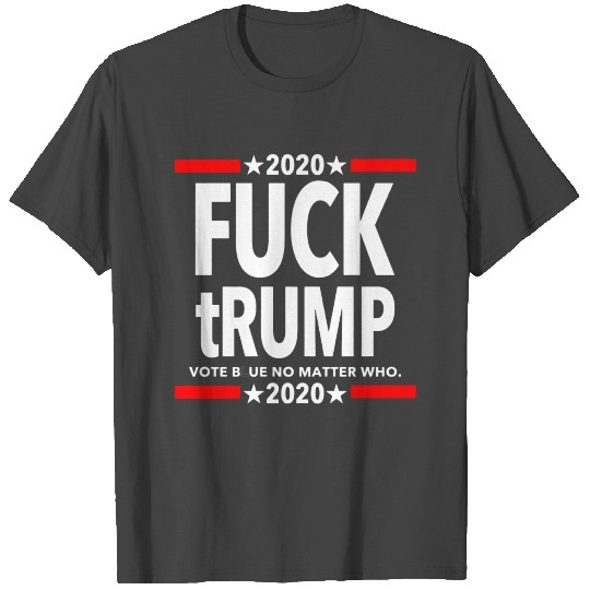 Fuck Trump 2020 T Shirts