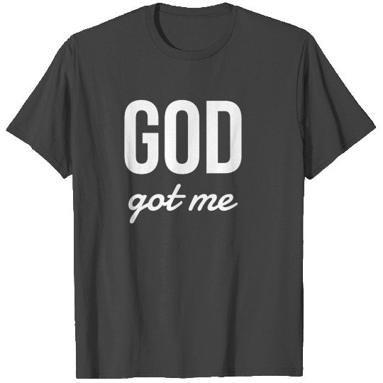 Christian T Shirts - God Got Me