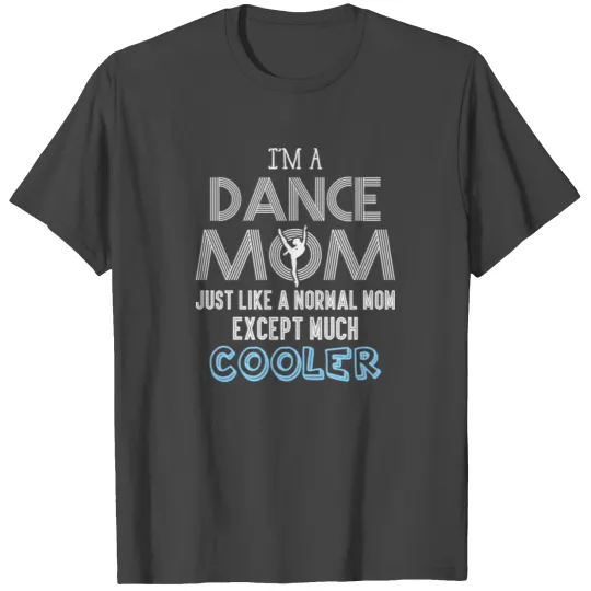 Dance mom job cooler normal women T Shirts