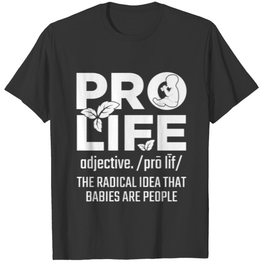 Pro Life Support Baby Anti Abortion Human Rights T Shirts