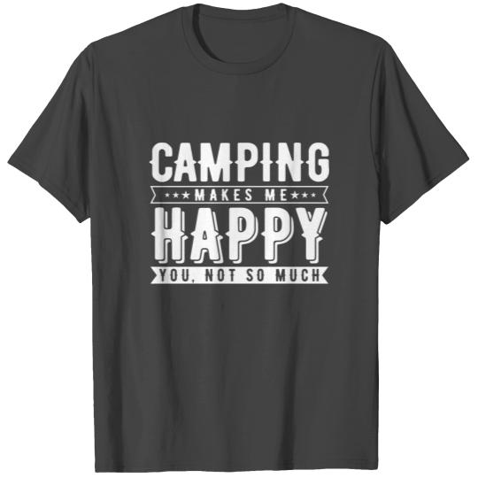 Camping makes me happy T Shirts