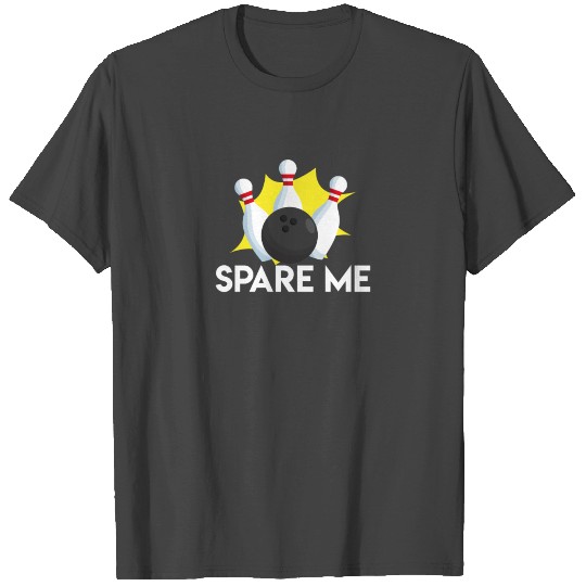 spare me - skittles, bowling T Shirts