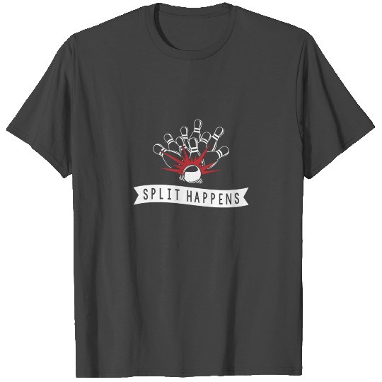 Split happens! - skittles, bowling T Shirts