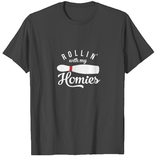Rollin with my homies - skittles, bowling T Shirts