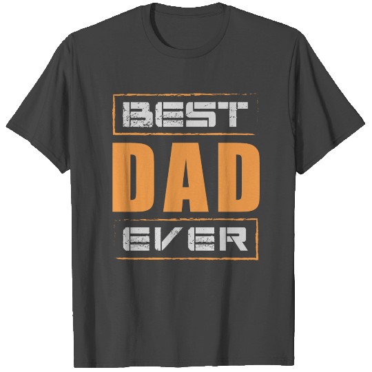 best dad ever T Shirts