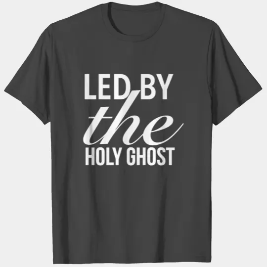 Christian T Shirts - Led By The Holy Ghost