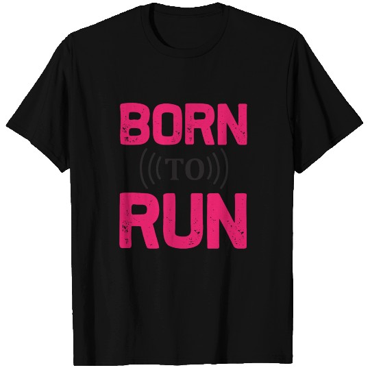 Running - Born to run T Shirts