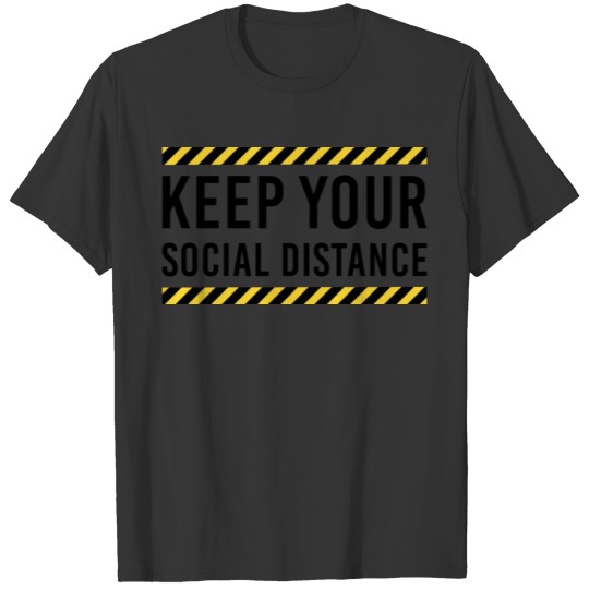Keep Your Social Distance T-shirt