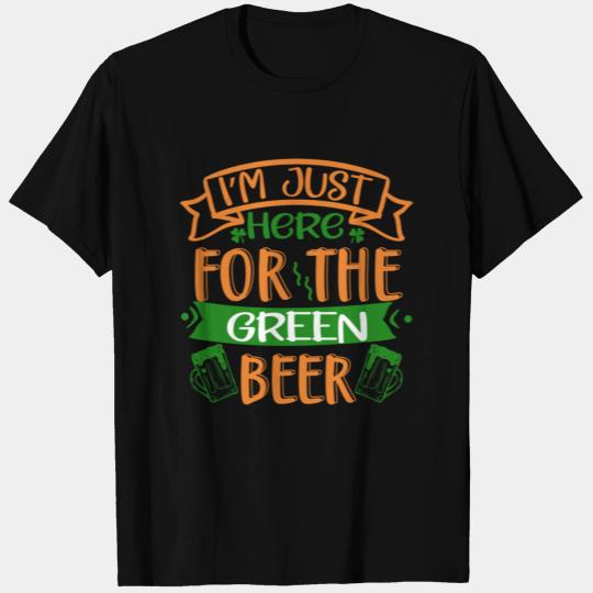 I m just here for the green beer T Shirts