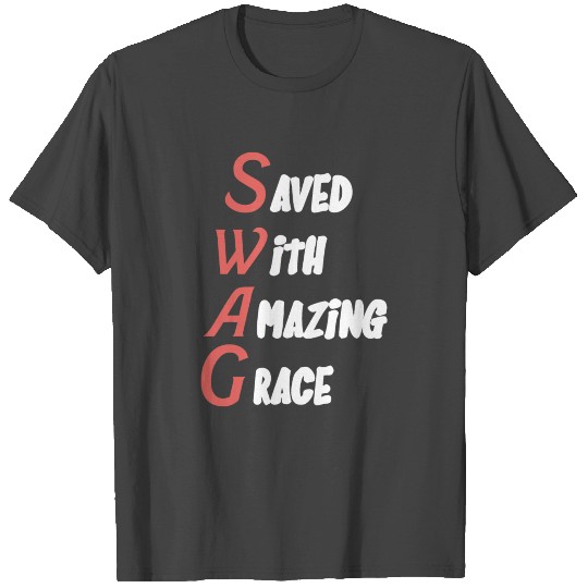 Saved With Amazing Grace T Shirts