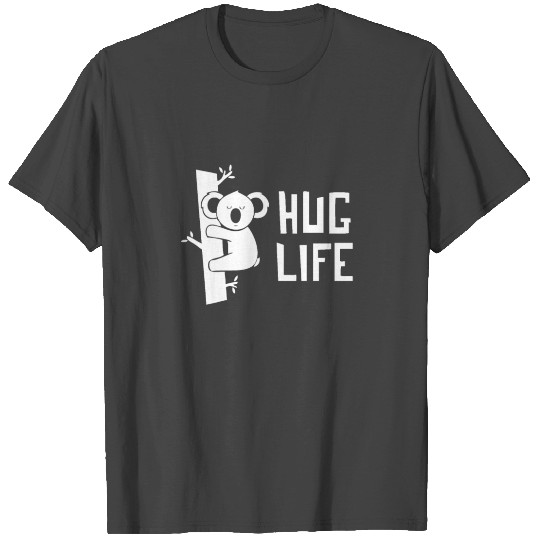 Hug Life Koala Bear design Funny Humor T Shirts