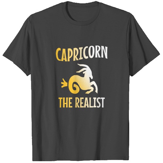 Capricorn the realist T Shirts