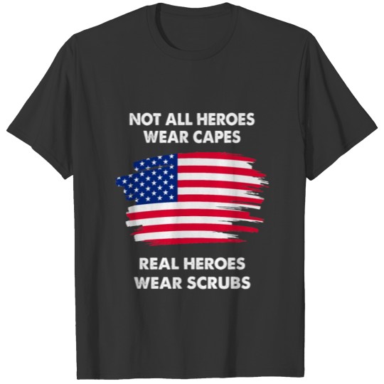 Not all Heroes Wear Capes design | Nurse & T Shirts