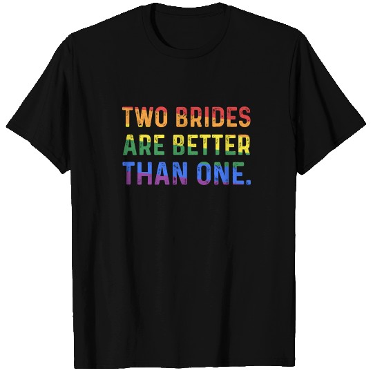 Two Brides Are Better Than One Lesbians LGBT Pride T Shirts