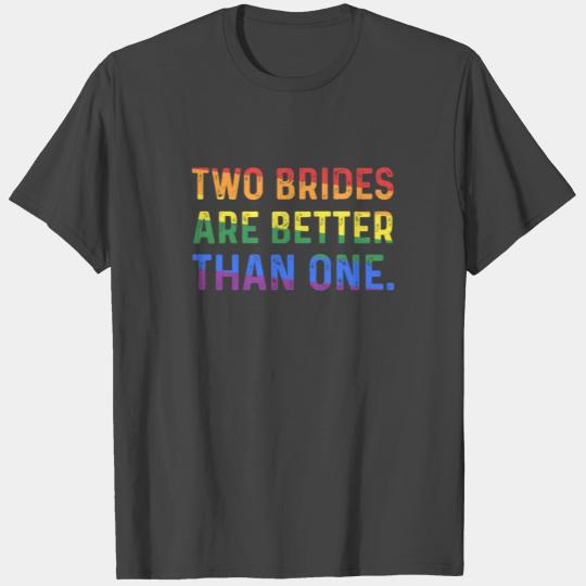 Two Brides Are Better Than One Lesbians LGBT Pride T Shirts