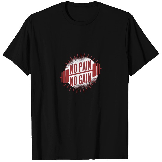 no pain no Gain T Shirts