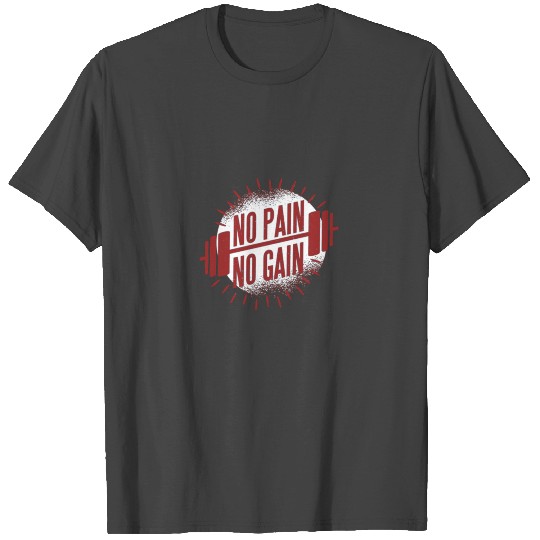 no pain no Gain T Shirts