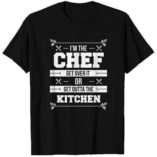 I'm The Chef Get Over It Culinary Gift T Shirts