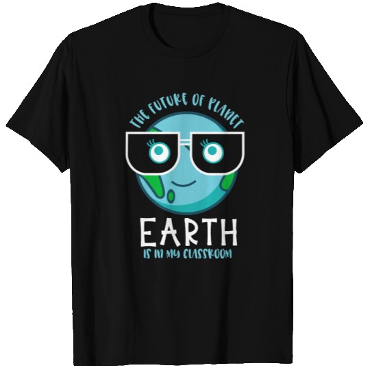 Earth Day 50th Anniversary Future in my classroom T Shirts