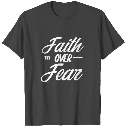 Faith Over Fear T Shirts