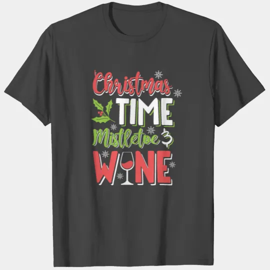 Christmas Time Mistletoe & Wine T Shirts