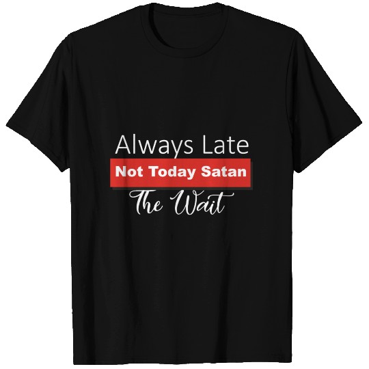 Not Today Satan T Shirts