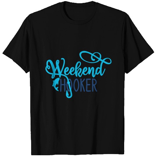 Weekend Hooker T Shirts