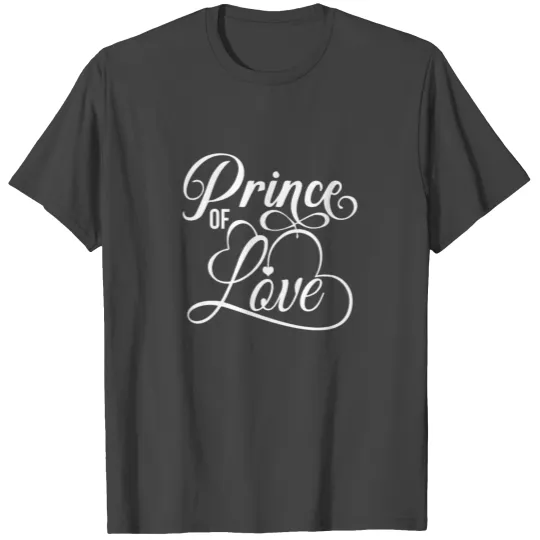 Prince Of Love Valentines Day Gifts For Him T Shirts